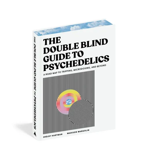 The Doubleblind Guide to Psychedelics: A Road Map to Tripping, Microdosing, and Beyond