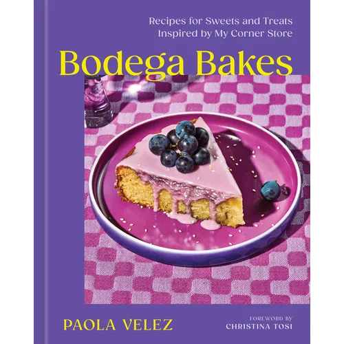Bodega Bakes: Recipes for Sweets and Treats Inspired by My Corner Store - A Baking Cookbook