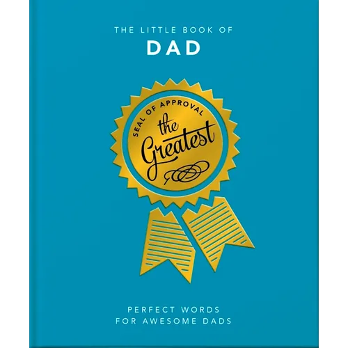 The Little Book of Dad: Perfect Words for Awesome Dads
