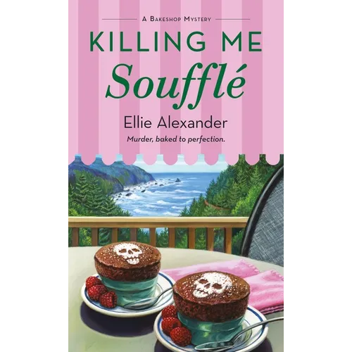 Killing Me Soufflé: A Bakeshop Mystery