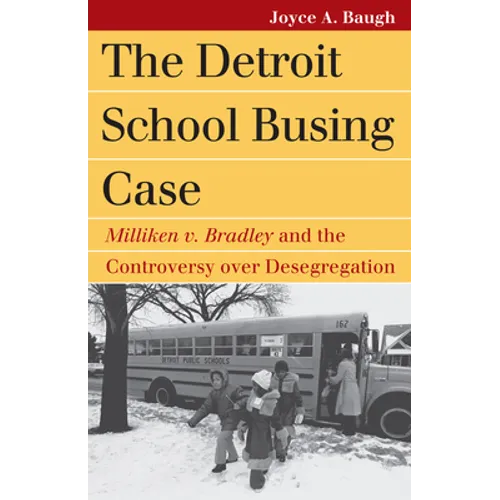 The Detroit School Busing Case: Milliken V. Bradley and the Controversy Over Desegregation