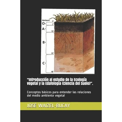 Introducción al estudio de la Ecología vegetal y la Edafología (Ciencia del Suelo).: Conceptos básicos para entender las relaciones del medio ambiente