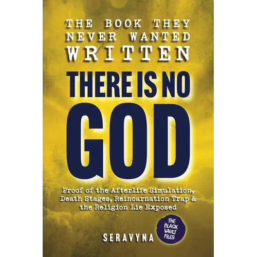The Book They Never Wanted Written: There Is No GOD