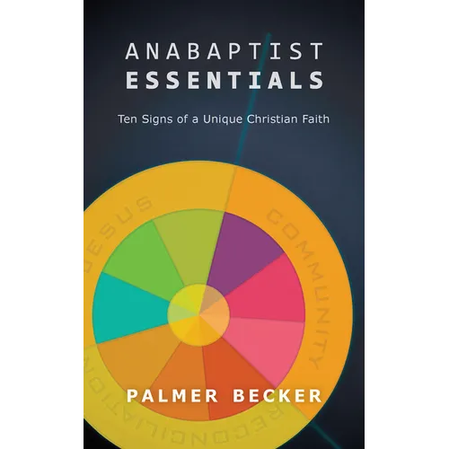 Anabaptist Essentials: Ten Signs of a Unique Christian Faith