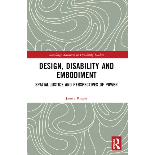 Design, Disability and Embodiment: Spatial Justice and Perspectives of Power