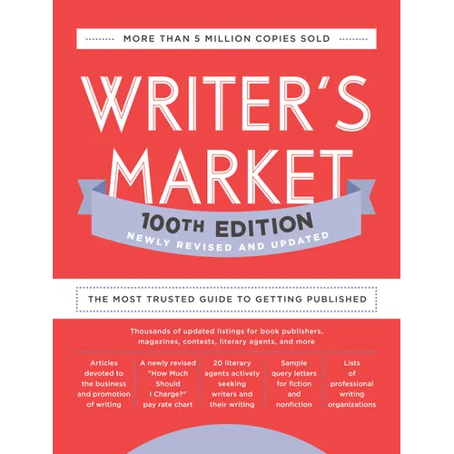 Writer's Market 100th Edition: The Most Trusted Guide to Getting Published