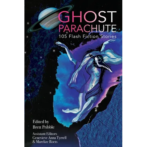 Ghost Parachute: 105 Flash Fiction Stories