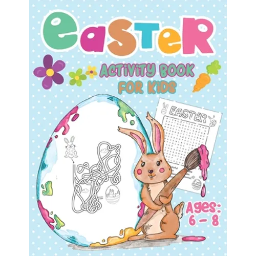 Easter Activity Book For Kids Ages 6-8: Happy Easter Day, Dot to Dot, Mazes, Word Search Workbook Game For kids Learning