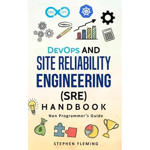 DevOps and Site Reliability Engineering (SRE) Handbook: Non-Programmer's Guide