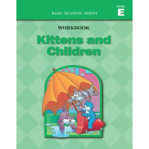 Kittens and Children (Level E Workbook), Basic Reading Series: Classic Phonics Program for Beginning Readers, ages 5-8, illus., 96 pages