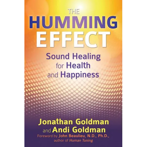 The Humming Effect: Sound Healing for Health and Happiness
