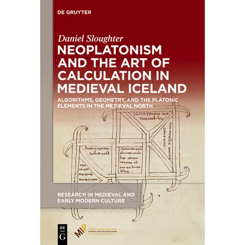 Neoplatonism and the Art of Calculation in Medieval Iceland: Algorithms, Geometry, and the Platonic Elements in the Medieval North