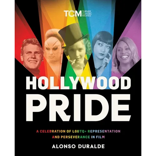 Hollywood Pride: A Celebration of LGBTQ+ Representation and Perseverance in Film - Hardcover
