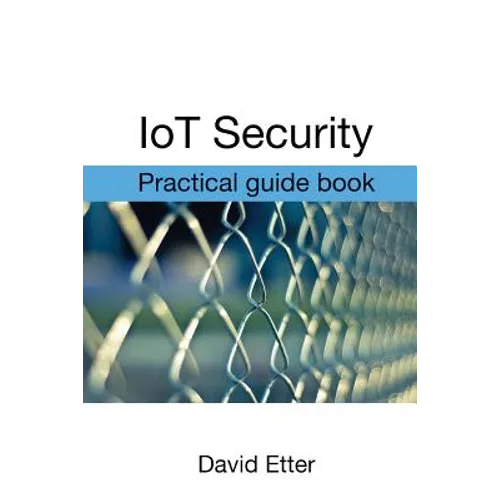 IoT Security: Practical guide book