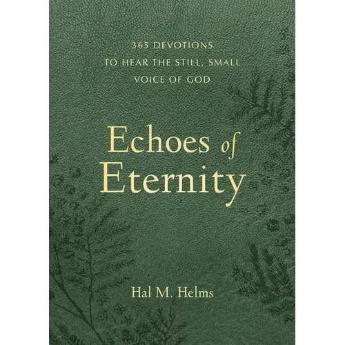 Echoes of Eternity: 365 Devotions to Hear the Still Small Voice of God