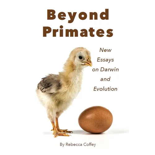 Beyond Primates: New Essays on Darwin and Evolution