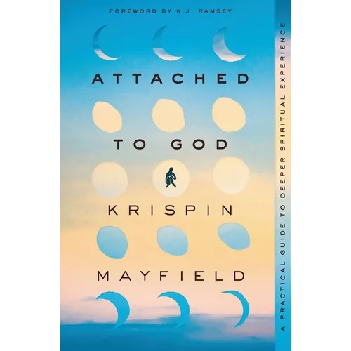 Attached to God: A Practical Guide to Deeper Spiritual Experience