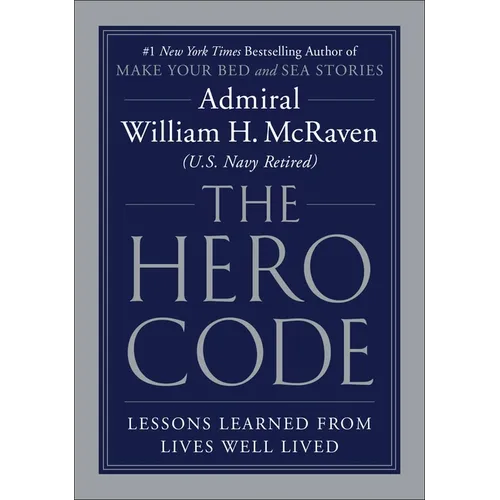 The Hero Code: Lessons Learned from Lives Well Lived