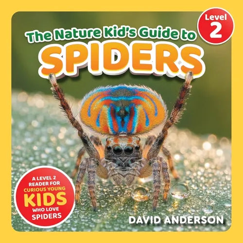 The Nature Kid's Guide to Spiders: A Level 2 Reader for Curious Young Kids Who Love Spiders!