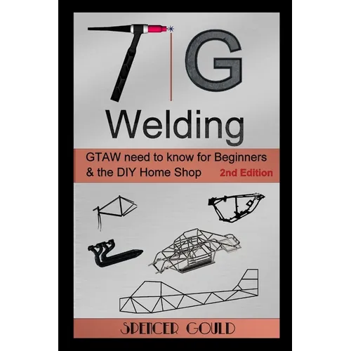 TIG Welding: GTAW need to know for beginners & the DIY home shop
