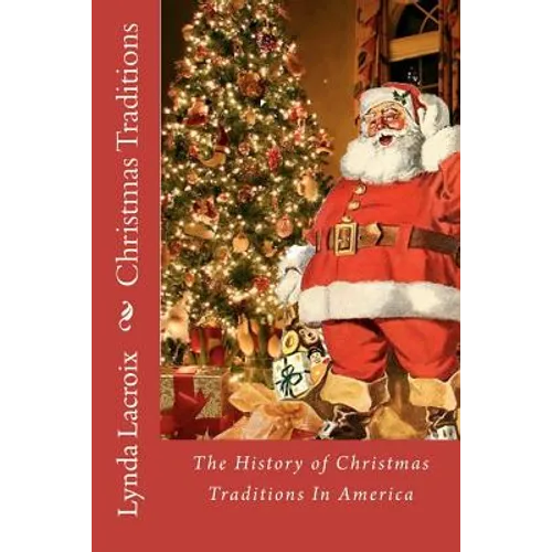 Christmas Traditions: The History of Christmas Traditions In America