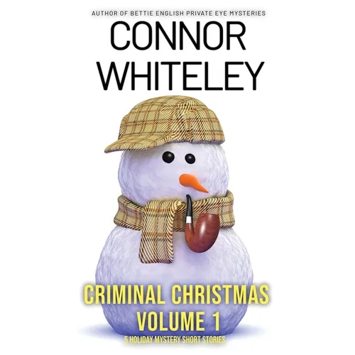 Criminal Christmas Volume 1: 5 Holiday Mystery Short Stories