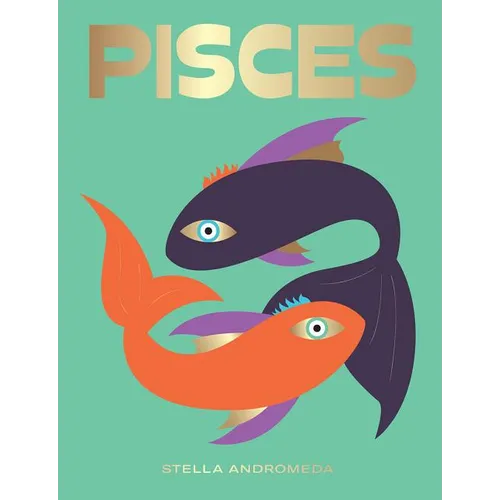 Pisces: Harness the Power of the Zodiac (Astrology, Star Sign)