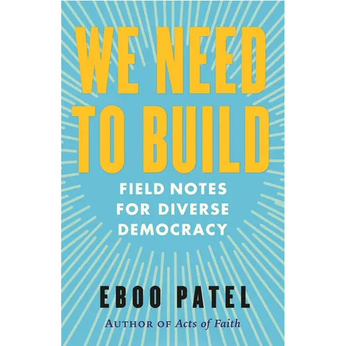 We Need to Build: Field Notes for Diverse Democracy