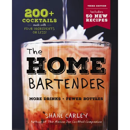 The Home Bartender: The Third Edition: 200+ Cocktails Made with Four Ingredients or Less