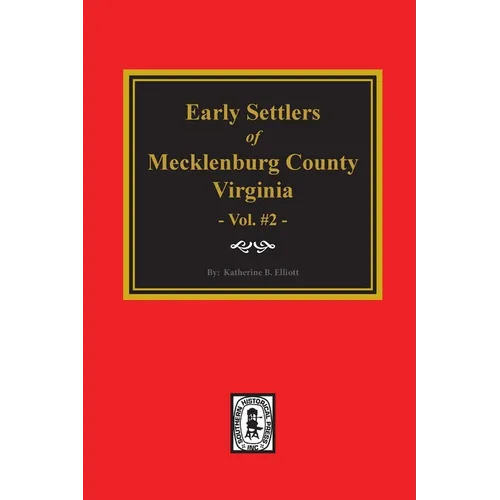 Early Settlers of Mecklenburg County, Virginia. (Volume #2)