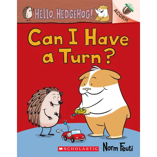 Can I Have a Turn?: An Acorn Book (Hello, Hedgehog! #5): Volume 5