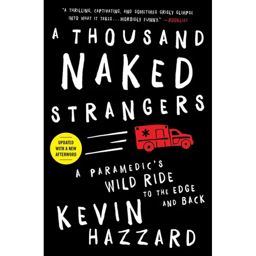 A Thousand Naked Strangers: A Paramedic's Wild Ride to the Edge and Back
