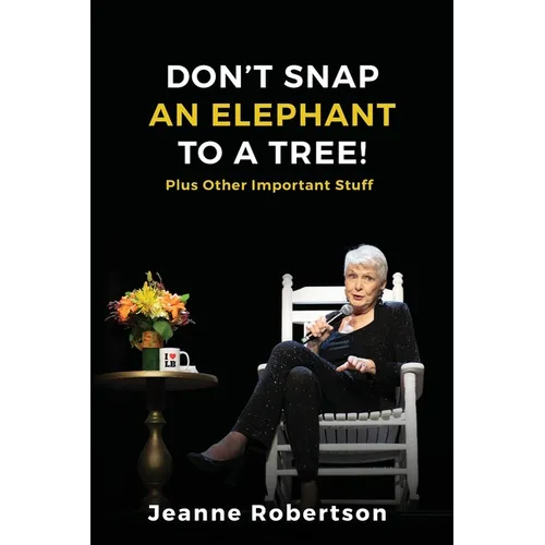 Don't Snap an Elephant to a Tree: Plus, Other Important Stuff