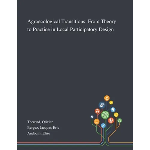 Agroecological Transitions: From Theory to Practice in Local Participatory Design