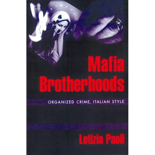 Mafia Brotherhoods: Organized Crime, Italian Style