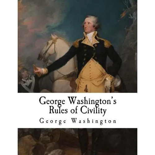 George Washington's Rules of Civility: George Washington