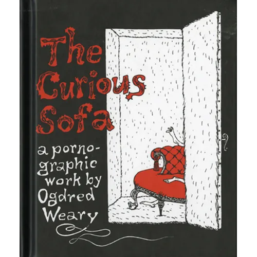 The Curious Sofa: A Pornographic Work by Ogdred Weary