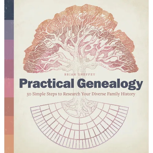 Practical Genealogy: 50 Simple Steps to Research Your Diverse Family History