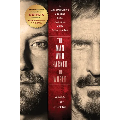 The Man Who Hacked the World: A Ghostwriter's Descent Into Madness with John McAfee