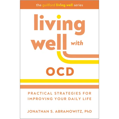 Living Well with Ocd: Practical Strategies for Improving Your Daily Life