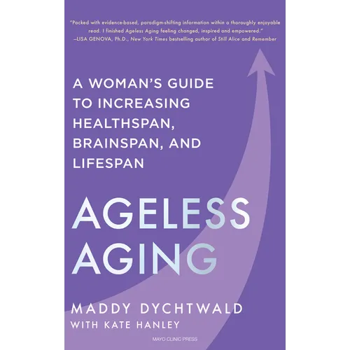 Ageless Aging: A Woman's Guide to Increasing Healthspan, Brainspan, and Lifespan