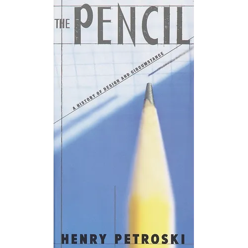 The Pencil: A History of Design and Circumstance