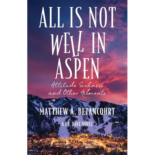 All is Not Well in Aspen: Attitude Sickness and other Ailments