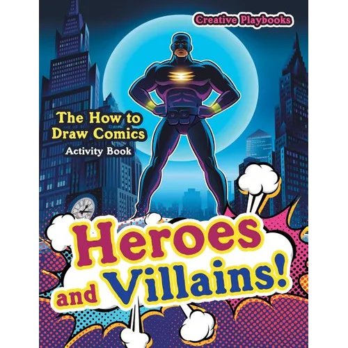 Heroes and Villains! The How to Draw Comics Activity Book