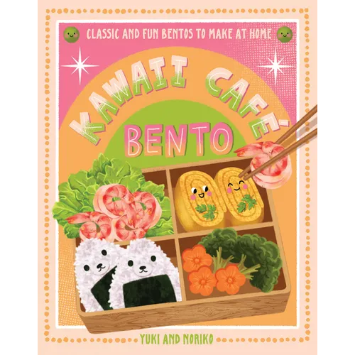 Kawaii Café Bento: Classic and Fun Bentos to Make at Home