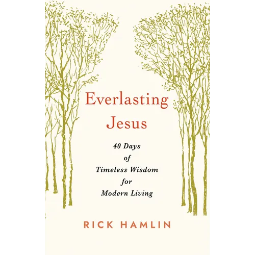 Everlasting Jesus: 40 Days of Timeless Wisdom for Modern Living