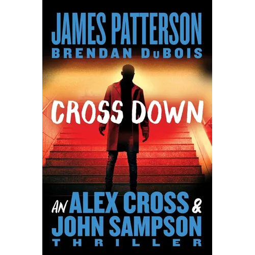 Cross Down: An Alex Cross and John Sampson Thriller