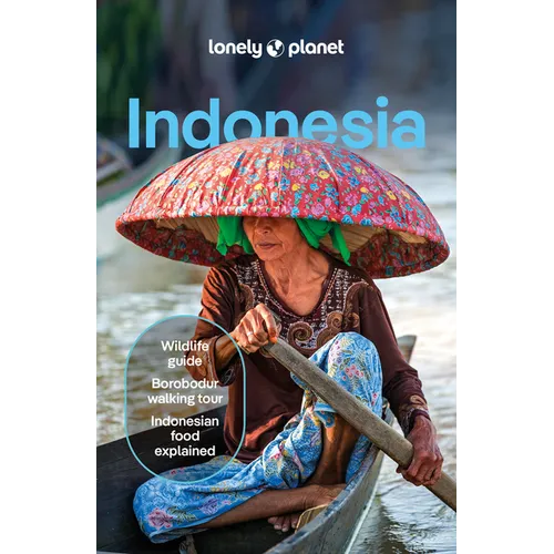 Lonely Planet Indonesia: Plan the Trip of a Lifetime Detailed Itineraries & Maps Insider Tips Covers Java, Bali, Sumatra and More