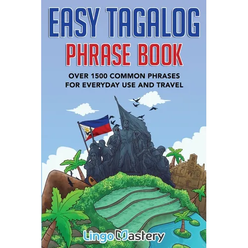 Easy Tagalog Phrase Book: Over 1500 Common Phrases For Everyday Use And Travel