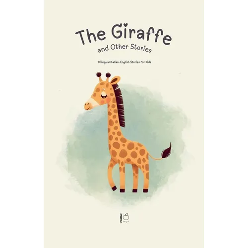 The Giraffe and Other Stories: Bilingual Italian-English Stories for Kids